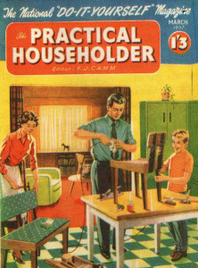 Making do...in a different form. Do-it-yourself home improvements were never so popular as in 1950’s Britain, as depicted on the cover of The Practical Householder. The man of the house drills the screw holes of the second kitchen chair with eager son impressed by father’s carpentry skills. Mother hammers in the final tack to secure the vinyl covering. Note the styling of the kitchen cabinets, coffee table and armchair as well as the pattern of the kitchen floor. Dad works in collar and tie - a far cry from the dress sense of today!