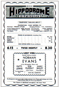 Do any other readers remember variety shows at the Hippodrome, Birmingham ? This was the fayre in 1955, with seat prices ranging from 9d for the balcony to 22/-for the best box seat.