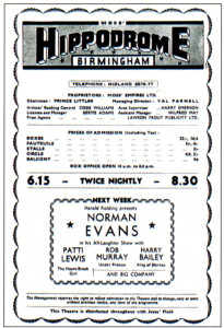 Do any other readers remember variety shows at the Hippodrome, Birmingham ? This was the fayre in 1955, with seat prices ranging from 9d for the balcony to 22/-for the best box seat. Do any other readers remember variety shows at the Hippodrome, Birmingham ? This was the fayre in 1955, with seat prices ranging from 9d for the balcony to 22/-for the best box seat.