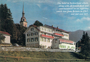 The hotel in Switzerland which, along with all travel, food and entertainment on an eight-day coach tour from Britain in 1967, cost just over £25.